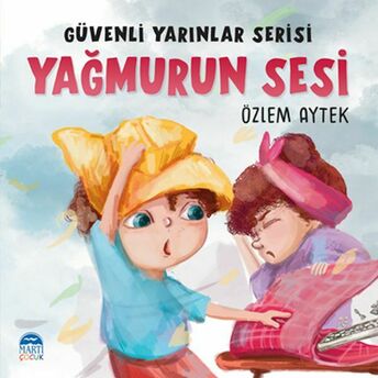 Güvenli Yarınlar Serisi - Yağmurun Sesi Özlem Aytek