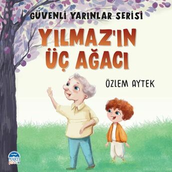 Güvenli Yarınlar Serisi - Yılmaz’ın Üç Ağacı Özlem Aytek