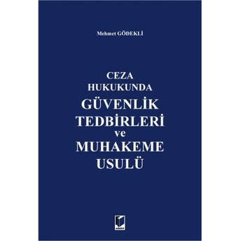 Güvenlik Tedbirleri Ve Muhakeme Usulü Mehmet Gödekli