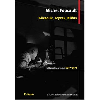 Güvenlik, Toprak, Nüfus / College De France Dersleri (1977-1978) Michel Foucault