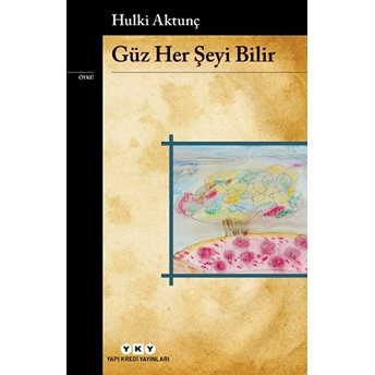 Güz Her Şeyi Bilir Hulki Aktunç