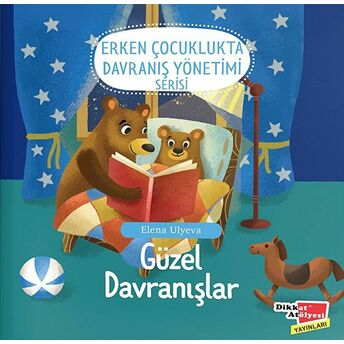 Güzel Davranışlar (2-6 Yaş Erken Çocuklukta Davranış Yönetimi Serisi 1. Kitap) Elena Ulyeva