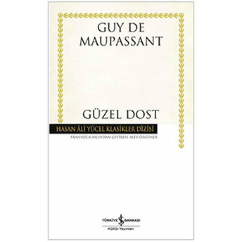 Güzel Dost - Hasan Ali Yücel Klasikleri (Ciltli) Guy De Maupassant