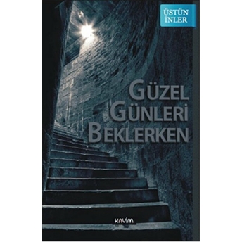 Güzel Günler Beklerken Üstün Inler