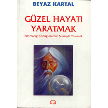 Güzel Hayatı Yaratmak