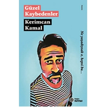 Güzel Kaybedenler Kerimcan Kamal