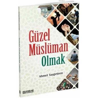 Güzel Müslüman Olmak Ahmet Taşgetiren