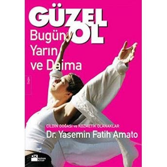 Güzel Ol Bugün, Yarın Ve Daima Yasemin Fatih Amato