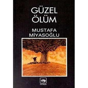 Güzel Ölüm Mustafa Miyasoğlu