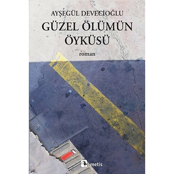 Güzel Ölümün Öyküsü Ayşegül Devecioğlu