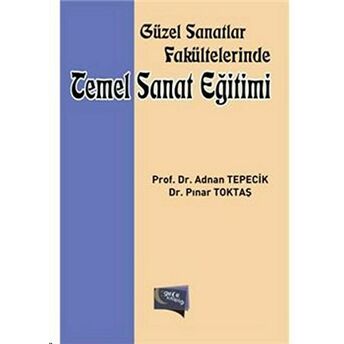 Güzel Sanatlar Fakültelerinde Temel Sanat Eğitimi Adnan Tepecik