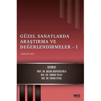 Güzel Sanatlarda Araştırma Ve Değerlendirmeler 1 - Aralık 2021 - Hasan Arapgirlioğlu