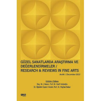 Güzel Sanatlarda Araştırma Ve Değerlendirmeler - Aralık 2022 Kolektif