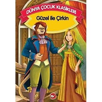 Güzel Ve Çirkin (Düz Yazılı) / Dünya Çocuk Klasikleri Grimm Kardeşler