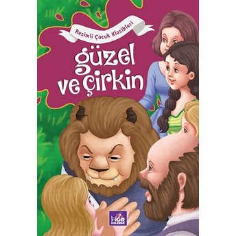 Güzel Ve Çirkin - Resimli Çocuk Klasikleri Kolektif