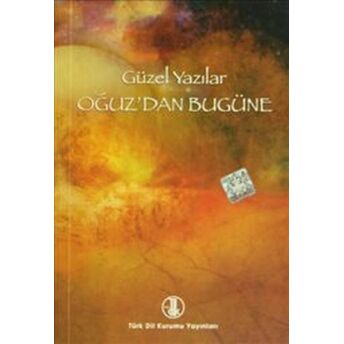 Güzel Yazılar - Oğuz'dan Bugüne Ismail Parlatır, Inci Enginün