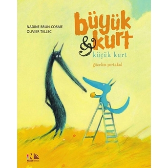 Güzelim Portakal - Büyük Kurt Ve Küçük Kurt Nadine Brun-Cosme