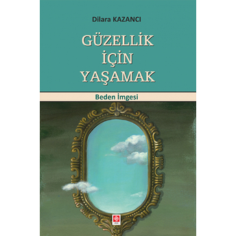 Güzellik Için Yaşamak Dilara Kazancı