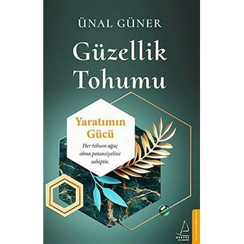 Güzellik Tohumu - Yaratımın Gücü Ünal Güner