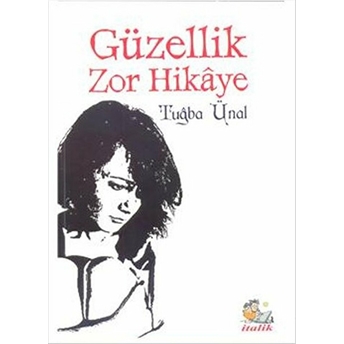 Güzellik Zor Hikaye-Tuğba Ünal