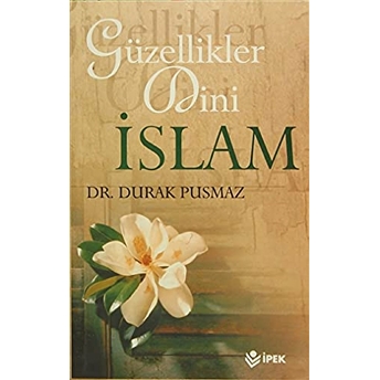 Güzellikler Dini Islam Durak Pusmaz