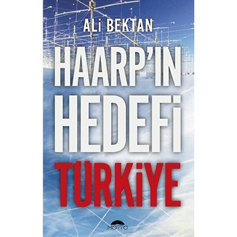 Haarp'ın Hedefi Türkiye Ali Bektan