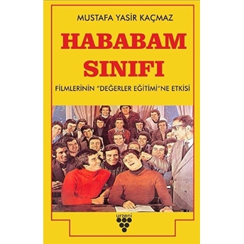 Hababam Sınıfı Filmlerinin Değerler Eğitimine Etkisi Mustafa Yasir Kaçmaz