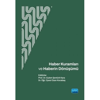 Haber Kuramları Ve Haberin Dönüşümü Eylem Şentürk Kara