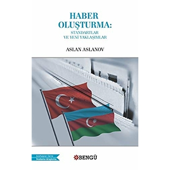 Haber Oluşturma: Standartlar Ve Yeni Yaklaşımlar Aslan Aslanov