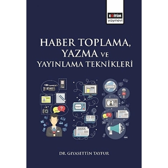 Haber Toplama, Yazma Ve Yayınlama Teknikleri Gıyasettin Tayfur