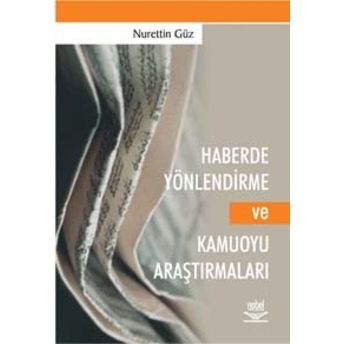 Haberde Yönlendirme Ve Kamuoyu Araştırmaları Nurettin Güz