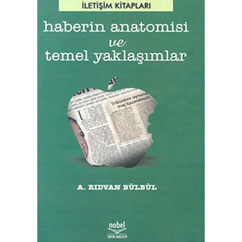 Haberin Anatomisi Ve Temel Yaklaşımlar A. Rıdvan Bülbül