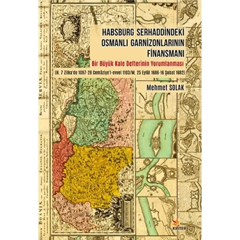 Habsburg Serhaddindeki Osmanlı Garnizonlarının Finansmanı Mehmet Solak