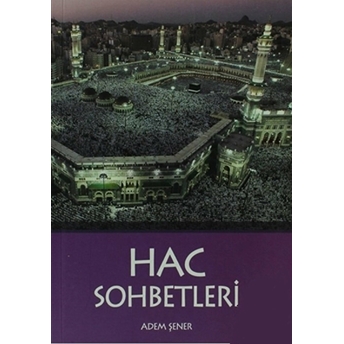 Hac Sohbetleri Adem Şener