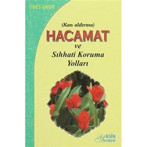 Hacamat (Kan Aldırma) Ve Sıhhati Koruma Yolları Enes Uner