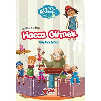 Hacca Gitmek - 40 Öykü 40 Değer Nezihe Ak Inci