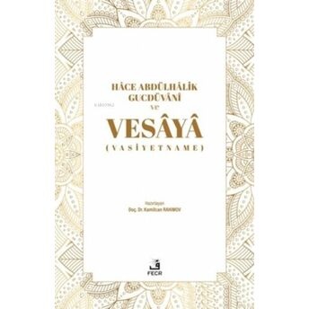 Hace Abdülhalik Gucdüvani Ve Vesaya;(Vasiyetname)(Vasiyetname) Kamilcan Rahimov