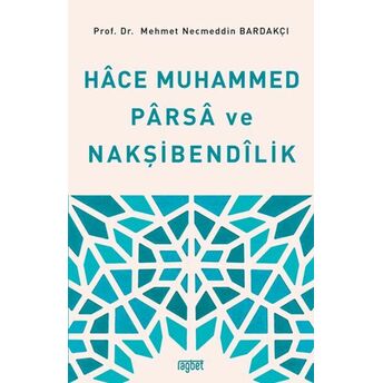 Hace Muhammed Parsa Ve Nakşibendilik Prof. Dr. Mehmet Necmeddin Bardakçı