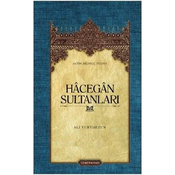 Hacegan Sultanları (Ciltli) Ali Yurtgezen