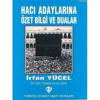 Hacı Adaylarına Özet Bilgi Ve Dualar Irfan Yücel