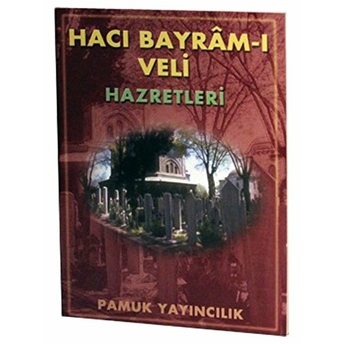 Hacı Bayram-I Veli Hazretleri (Evliya-006) Abdullah Pamuk