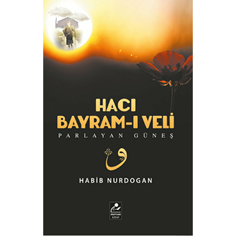 Hacı Bayram-I Veli - Parlayan Güneş-Habib Nurdoğan