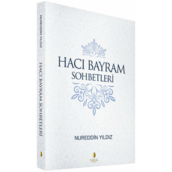 Hacı Bayram Sohbetleri Nureddin Yıldız