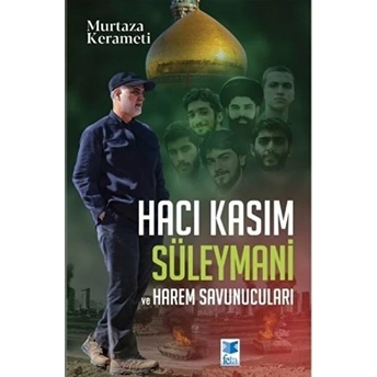 Hacı Kasım Süleymani Ve Harem Savunucuları - Murtaza Kerameti