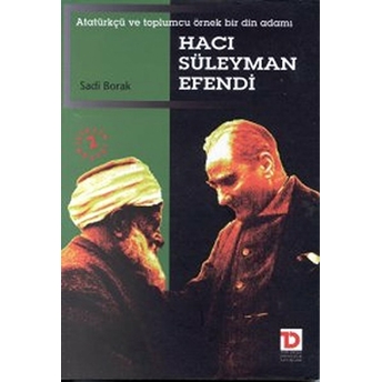 Hacı Süleyman Efendi Atatürkçü Ve Toplumcu Örnek Bir Din Adamı Sadi Borak