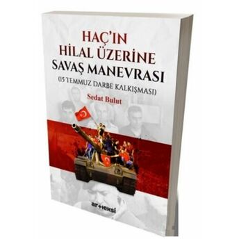 Haç'ın Hilal Üzerine Savaş Manevrası (15 Temmuz Darbe Kalkışması) Sedat Bulut