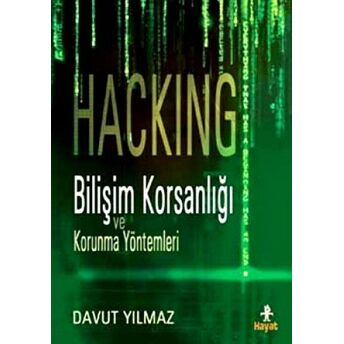 Hacking:bilişim Korsanlığı Ve Korunma Yöntemleri Davut Yılmaz