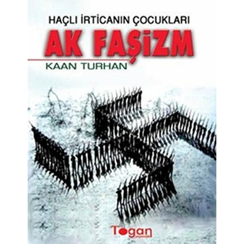 Haçlı Irticanın Çocukları Ak Faşizm-Kaan Turhan