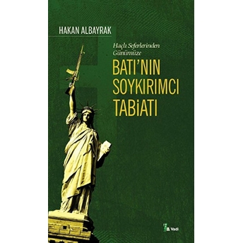 Haçlı Seferleri'nden Günümüze Batı'nın Soykırımcı Tabiatı Hakan Albayrak