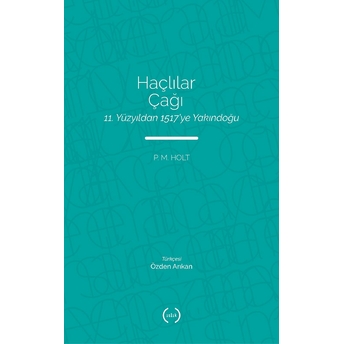 Haçlılar Çağı - 11. Yüzyıldan 1517’Ye Yakındoğu P. M. Holt